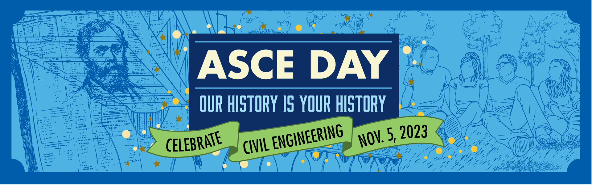 graphic for ASCE Day 2023 - ASCE Day Our history is your history. Celebrate civil engineering Nov. 5, 2023