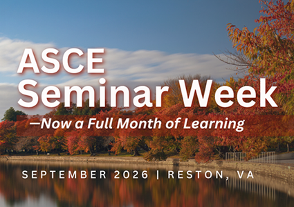ASCE Seminar Week - Now a full Month of Learning Sept 2026 Reston, VA