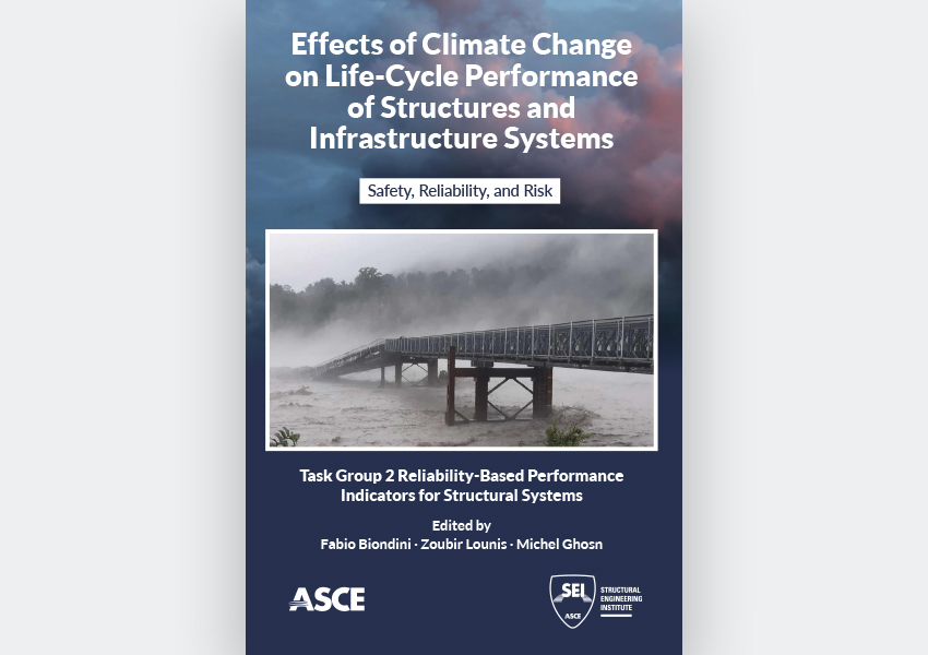 Effects of Climate Change on Life-Cycle Performance of Structures and Infrastructure Systems: Safety, Reliability, and Risk