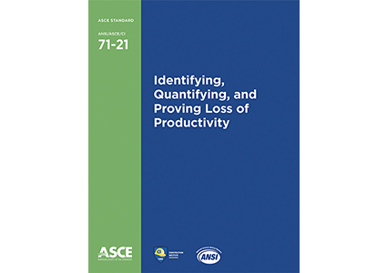 Identifying, Quantifying, and Proving Loss of Productivity, ANSI/ASCE/CI 71-21