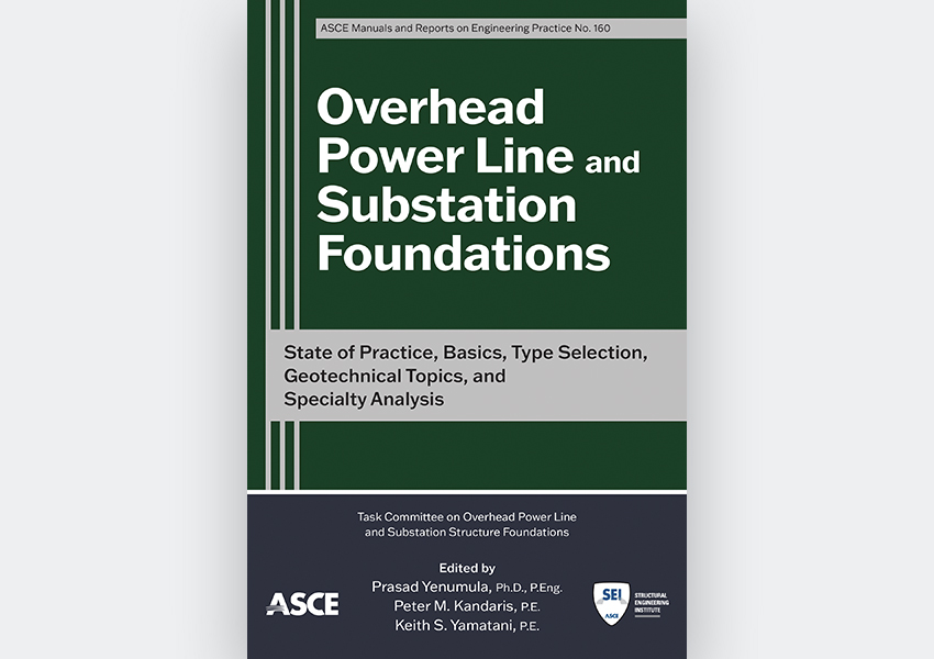 Overhead Power Line and Substation Foundations: State of Practice, Basics, Type Selection, Geotechnical Topics, and Specialty Analysis, MOP 160