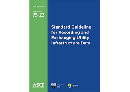 ASCE/UESI/CI 75-22  Standard Guideline for Recording and Exchanging Utility Infrastructure Data