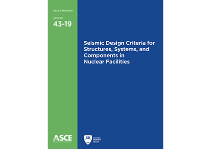 Seismic Design Criteria for Structures, Systems, and Components in Nuclear Facilities, ASCE/SEI 43-19