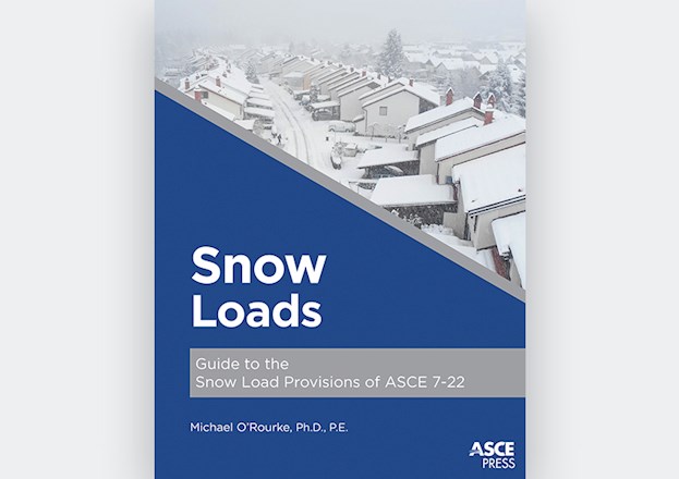 Snow Loads: Guide to the Snow Load Provisions of ASCE 7-22, by Michael O'Rourke
